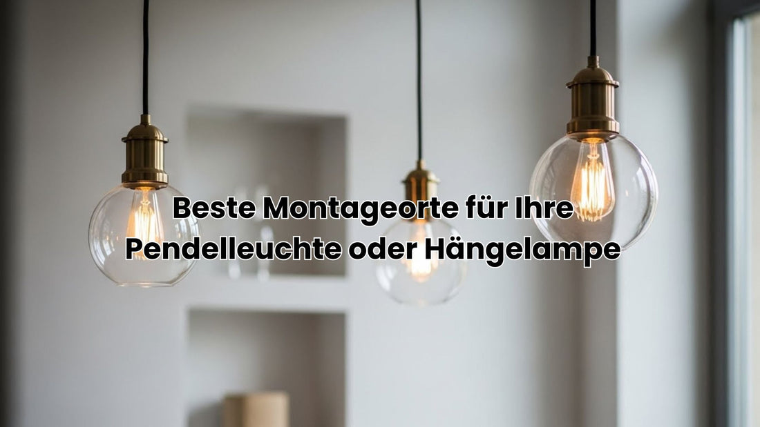 Beste Montageorte für Ihre Pendelleuchte oder Hängelampe