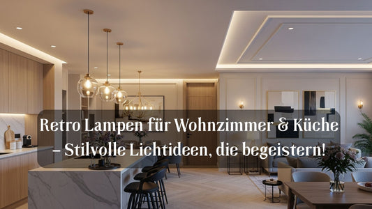 Retro Lampen für Wohnzimmer & Küche – Stilvolle Lichtideen, die begeistern!