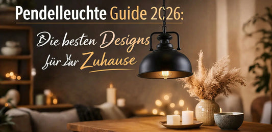 Pendelleuchte Guide 2026: Die besten Designs für Ihr Zuhause